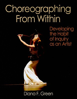 Choreographing From Within: Developing the Habit of Inquiry as an Artist