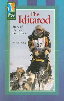 The Iditarod: Story of the Last Great Race (High Five Reading - Green)