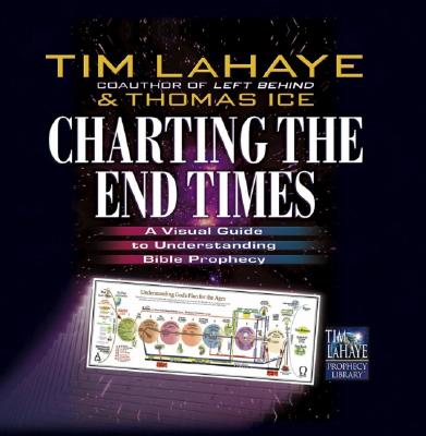Image for Charting the End Times: A Visual Guide to Understanding Bible Prophecy (Tim LaHaye Prophecy Library) Charting the End Times: A Visual Guide to Understanding Bible Prophecy (Tim LaHaye Prophecy Library)