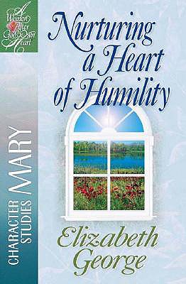 Image for Nurturing a Heart of Humility: The Life of Mary (A Woman After God's Own Heart ) Nurturing a Heart of Humility: The Life of Mary (A Woman After God's Own Heart )