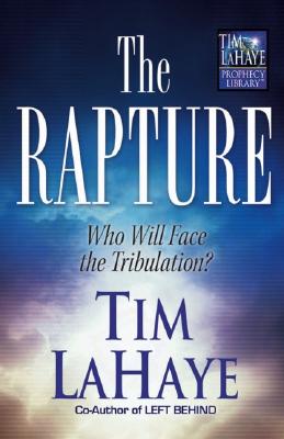 Image for The Rapture: Who Will Face the Tribulation? (Tim LaHaye Prophecy Library)