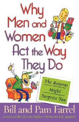 Why Men and Women Act the Way They Do: The Reasons Might Surprise You