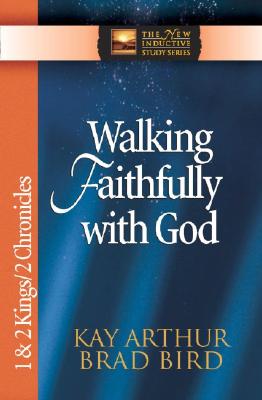 Image for Walking Faithfully with God: 1 And 2 Kings And 2 Chronicles (The New Inductive Study Series)