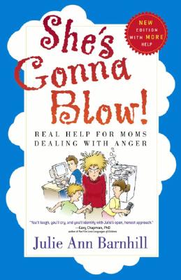Image for She's Gonna Blow!: Real Help for Moms Dealing with Anger