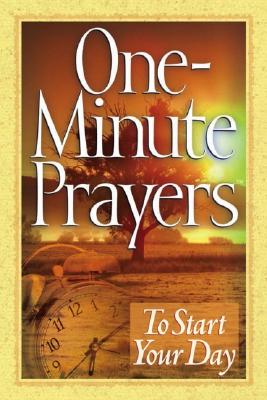 Image for One-Minute Prayers to Start Your Day One-Minute Prayers to Start Your Day