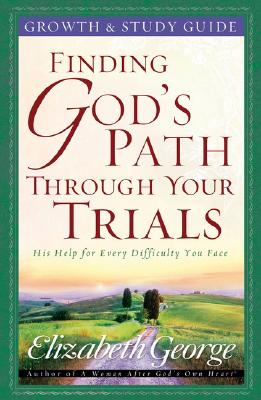 Finding God's Path Through Your Trials Growth and Study Guide