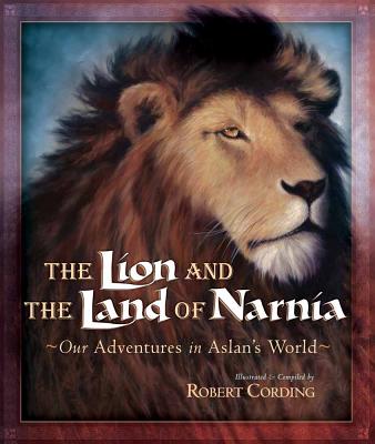 Image for The Lion and the Land of Narnia: Our Adventures in Aslan's World The Lion and the Land of Narnia: Our Adventures in Aslan's World