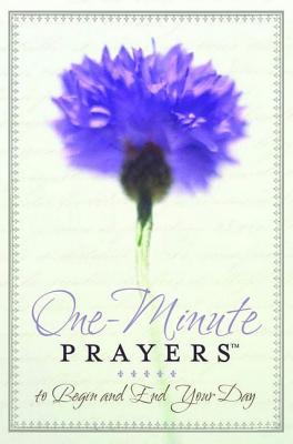 Image for One-Minute Prayers to Begin and End Your Day One-Minute Prayers to Begin and End Your Day