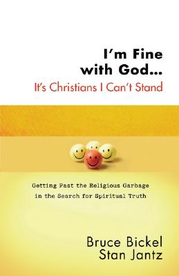 I'm Fine with God.It's Christians I Can't Stand: Getting Past the Religious Garbage in the Search for Spiritual Truth (ConversantLife.com)