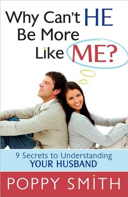 Why Can't He Be More Like Me: 9 Secrets to Understanding Your Husband