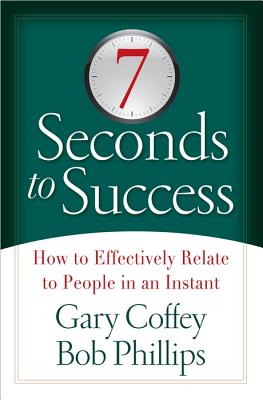 Image for 7 Seconds to Success: How to Effectively Relate to People in an Instant 7 Seconds to Success: How to Effectively Relate to People in an Instant