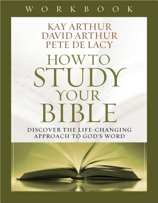 Image for How to Study Your Bible Workbook: Discover the Life-Changing Approach to God's Word