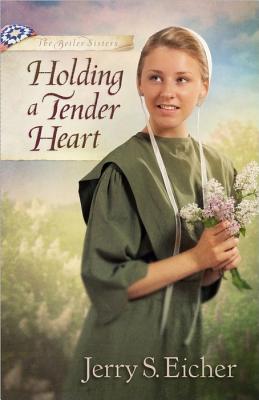 Holding a Tender Heart (The Beiler Sisters)