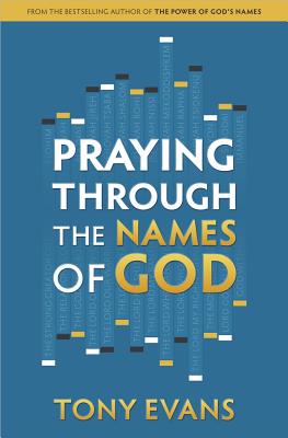 Praying Through the Names of God (The Names of God Series)
