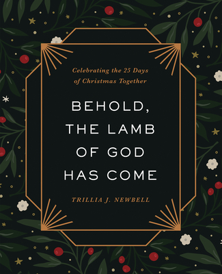 Behold, the Lamb of God Has Come: Celebrating the 25 Days of Christmas Together
