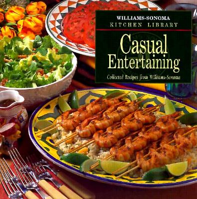 Casual Entertaining (William-sonoma Kitchen Library)