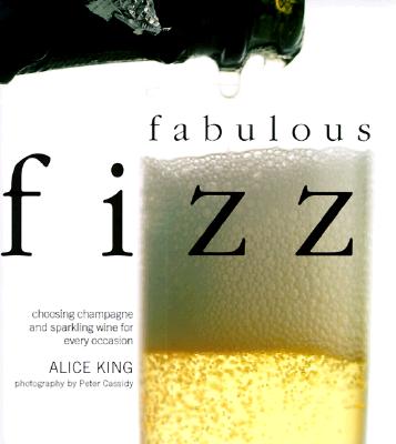 Image for FABULOUS FIZZ : CHOOSING CHAMPAGNE AND SPAKLING WINE FOR EVERY OCCASION