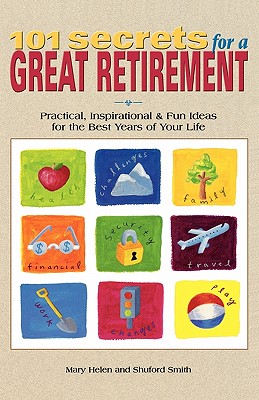 Image for 101 Secrets for a Great Retirement : Practical, Inspirational, & Fun Ideas for the Best Years of Your Life!
