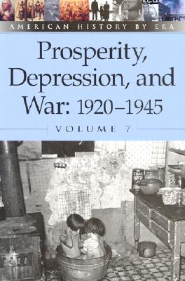 Prosperity, Depression, and War : 1920-1945: 1920-1945 (American History By Era)
