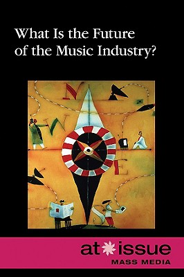 What Is The Future of The Music Industry (At Issue (Paperback))