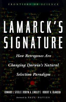 Lamarck's Signature: How Retrogenes Are Changing Darwin's Natural Selection Paradigm (Frontiers of Science (Perseus Books))