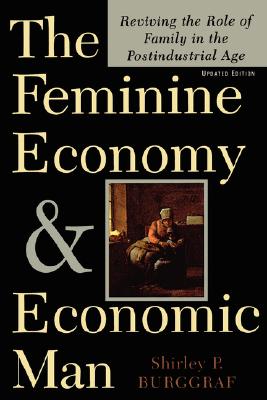 The Feminine Economy And Economic Man: Reviving The Role Of Family In The Postindustrial Age
