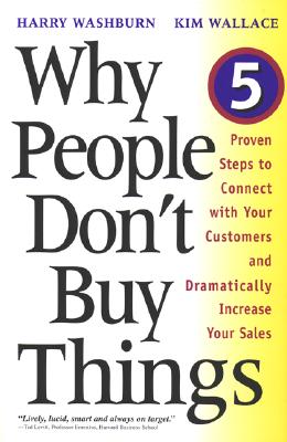 Image for Why People Don't Buy Things: Five Five Proven Steps To Connect With Your Customers And Dramatically Improve Your Sales Why People Don't Buy Things: Five Five Proven Steps To Connect With Your Customers And Dramatically Improve Your Sales