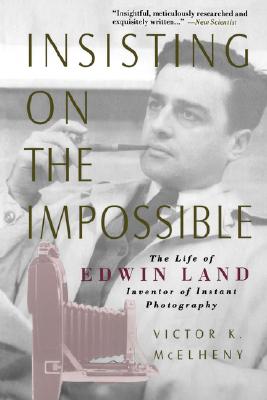 Insisting On the Impossible : The Life of Edwin Land