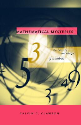 Mathematical Mysteries: The Beauty and Magic of Numbers