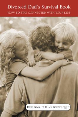 The Divorced Dad's Survival Book: How to Stay Connected with Your Kids