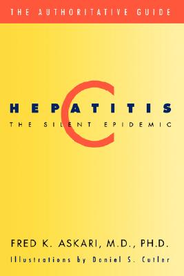 Hepatitis C, the Silent Epidemic : The Authoritative Guide