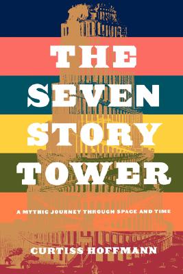 THE SEVEN STORY TOWER A Mythic Journey through Space and Time