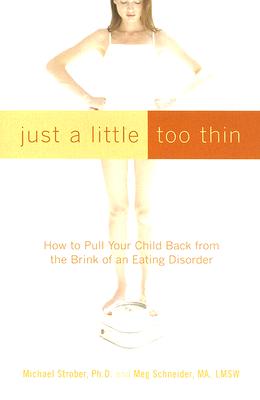 Image for Just a Little Too Thin: How to Pull Your Child Back from the Brink of an Eating Disorder