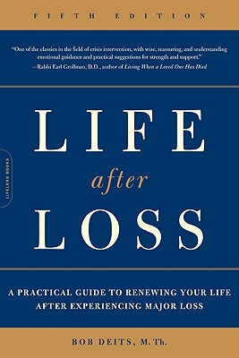 Life after Loss: A Practical Guide to Renewing Your Life after Experiencing Major Loss