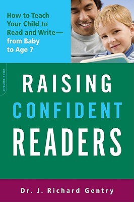 Raising Confident Readers How to Teach Your Child to Read and Write -- from Baby to Age 7