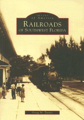Railroads of Southwest Florida [Images of Rail]