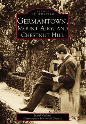 Germantown, Mount Airy and Chestnut Hill [Images of America]