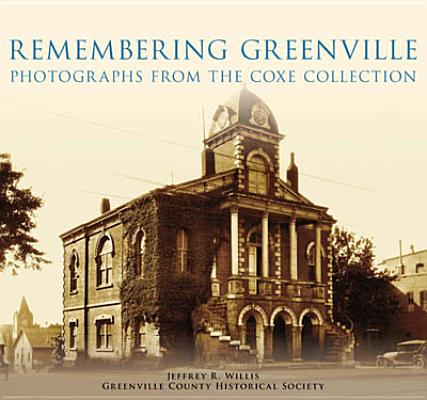 Image for Remembering Greenville: Photographs from the Coxe Collection (SC) Remembering Greenville: Photographs from the Coxe Collection (SC)