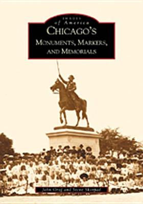 Chicago's Monuments, Markers, and Memorials (IL) (Images of America)