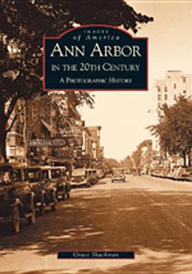 Ann Arbor in the 20th Century: A Photographic History (MI) (Images of America)