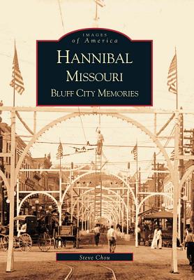 Hannibal: Bluff City Memories (MO) (Images of America)