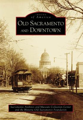 Old Sacramento and Downtown (Images of America)