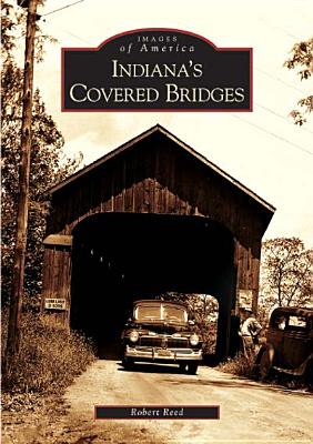 Indiana's Covered Bridges (IN) (Images of America)