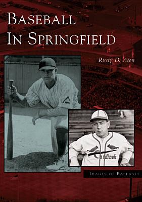Baseball in Springfield (MO) (Images of Baseball)
