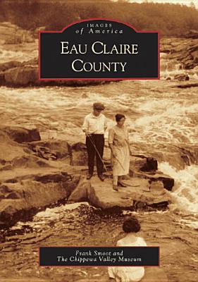 Eau Claire County: Images of America