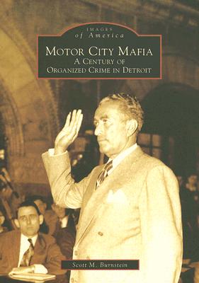 Motor City Mafia A Century of Organized Crime in Detroit Image for Motor City Mafia A Century of Organized Crime in Detroit