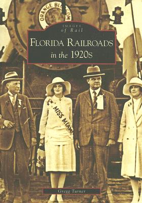 Florida Railroads in the 1920s (FL) (Images of Rail)