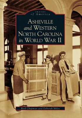Asheville and Western North Carolina in World War II (NC) (Images of America) Signed First Edition Image for Asheville and Western North Carolina in World War II (NC) (Images of America) Signed First Edition