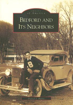 Bedford and Its Neighbors [Images of America] [SIGNED]