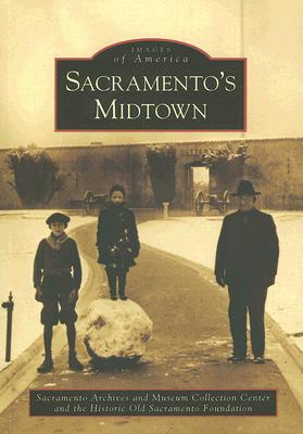 SACRAMENTO'S MIDTOWN - IMAGES OF AMERICA SERIES